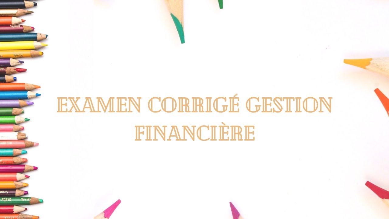 Examen corrigé gestion financière