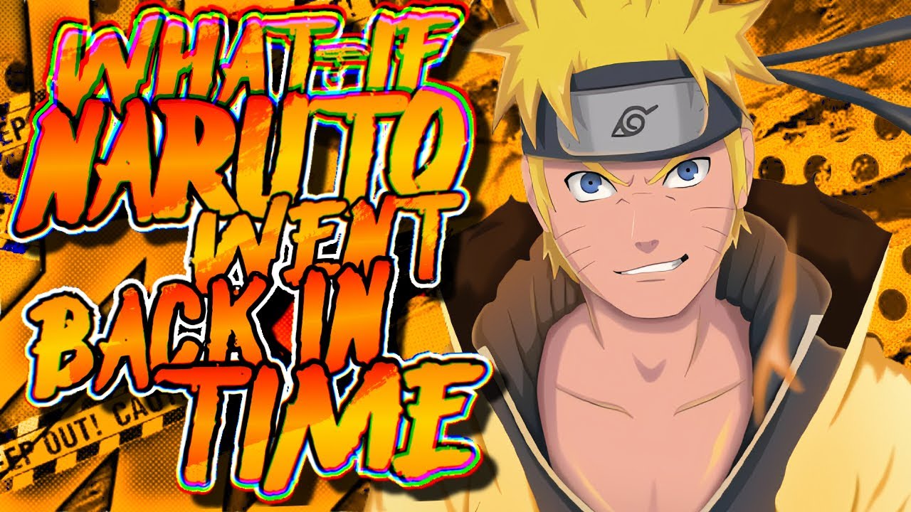 What If Naruto Went Back In Time | The Movie |