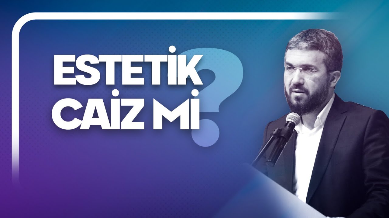 Estetik Caiz mi?