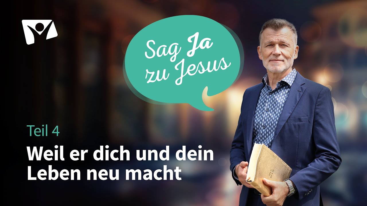 Teil 4: Weil er dich und dein Leben neu macht | Sehnsucht nach Licht - Sag Ja zu Jesus 2025