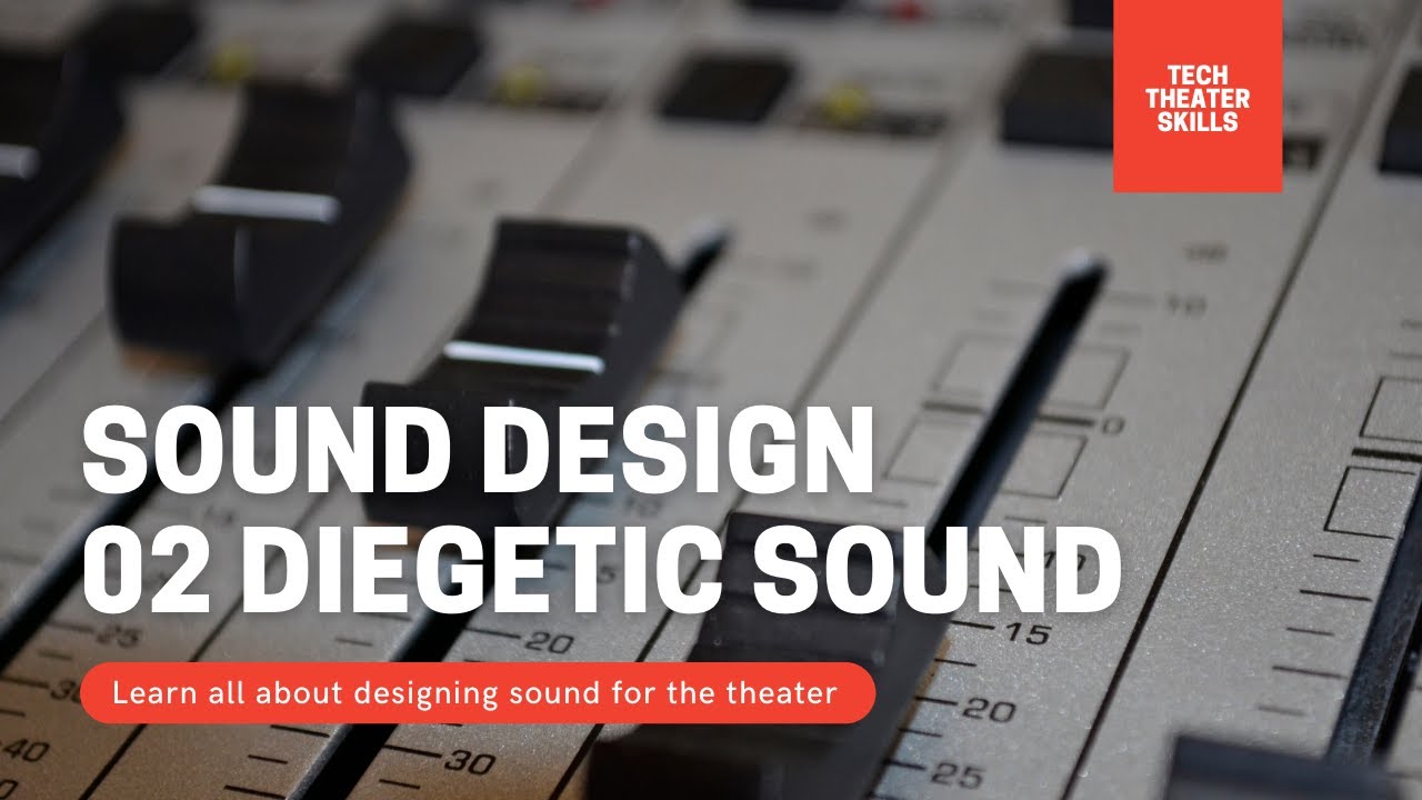 Tech Theater Skills: Sound Design 02, Diegetic Sound