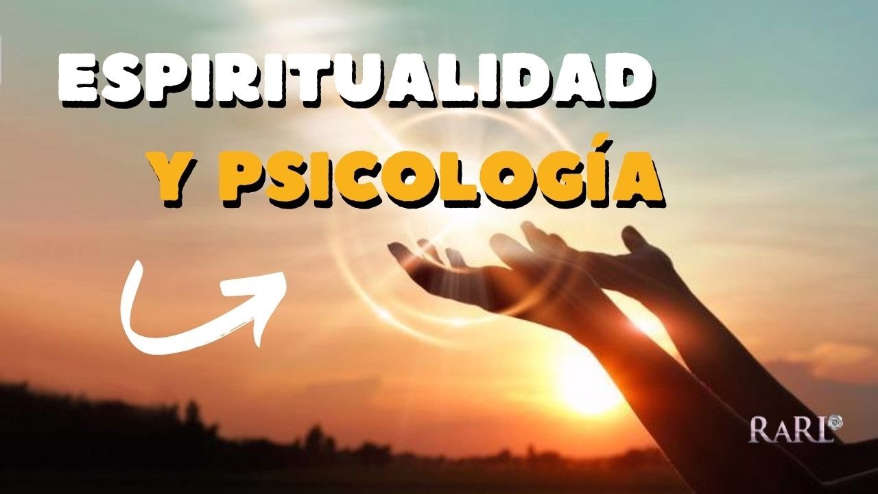 Importancia de la ESPIRITUALIDAD en la PSIQUE humana