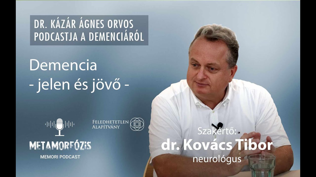 Demencia - Jelen és jövő - dr. Kovács Tibor neurológus válaszol - MP/11. rész