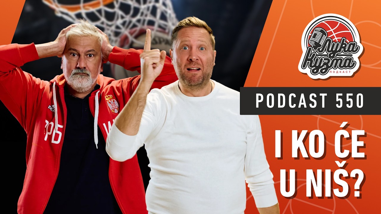 I ko će u Niš? | Luka i Kuzma podcast No.550