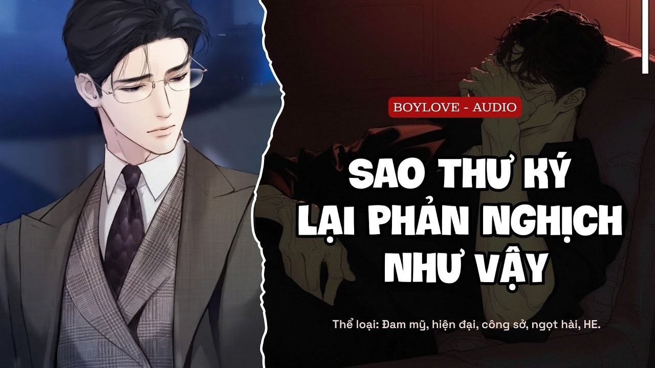 [Đam Mỹ Audio]📒Sao Thư ký Lại Phản Nghịch Như Vậy? - FULL