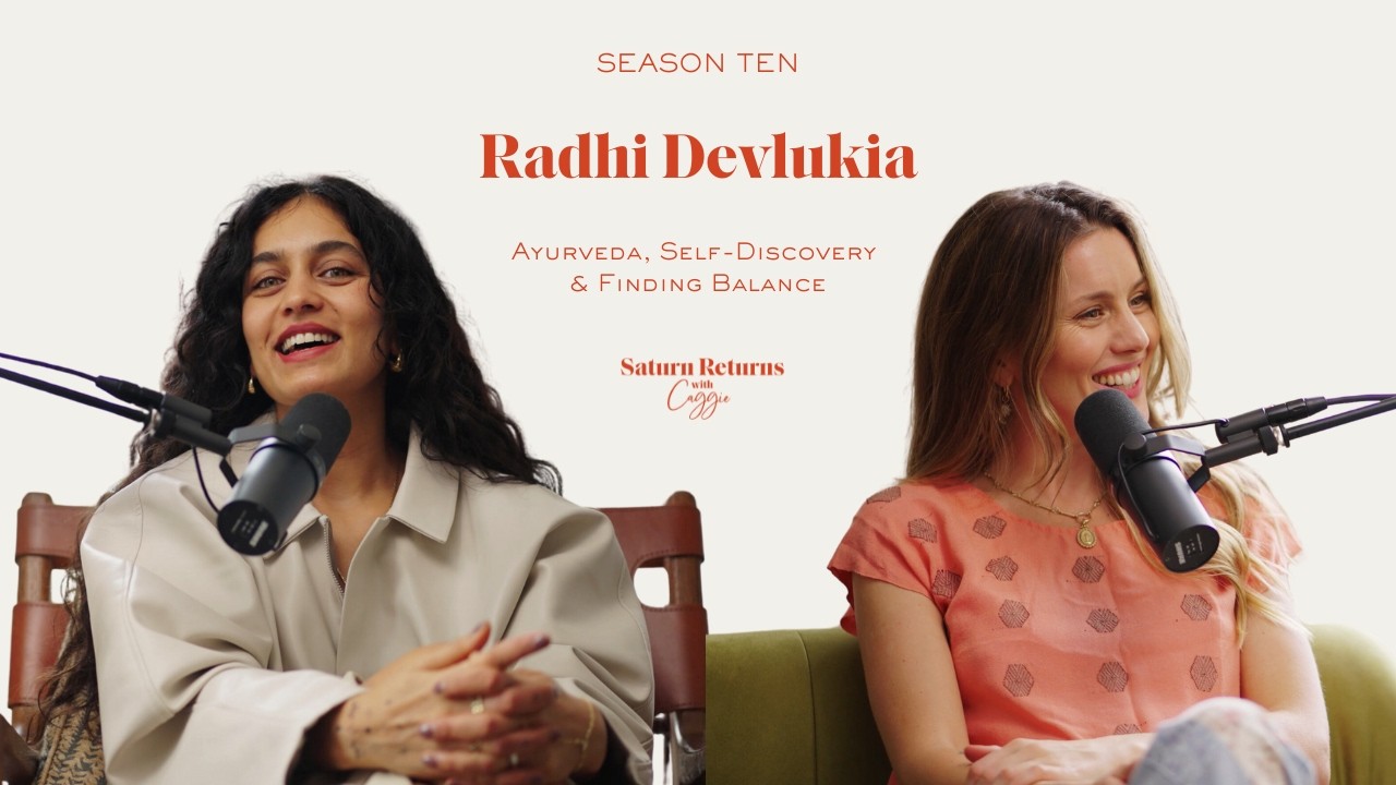 Ayurveda, Self-Discovery, and Finding Balance | Radhi Devlukia on Saturn Returns