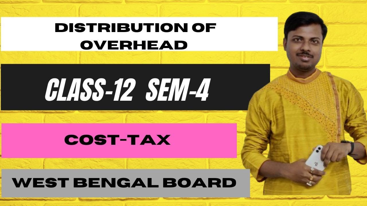 Day-1|Distribution of Overhead | Cost-Tax |  Class-12 4th Sem || Practice Class | WB Board| Part-1