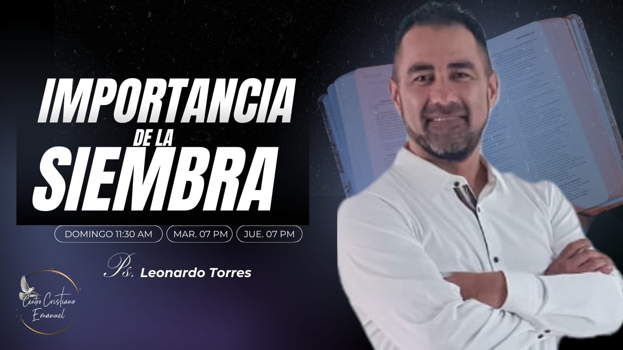 LA IMPORTANCIA DE LA SIEMBRA- PS LEONARDO TORRES