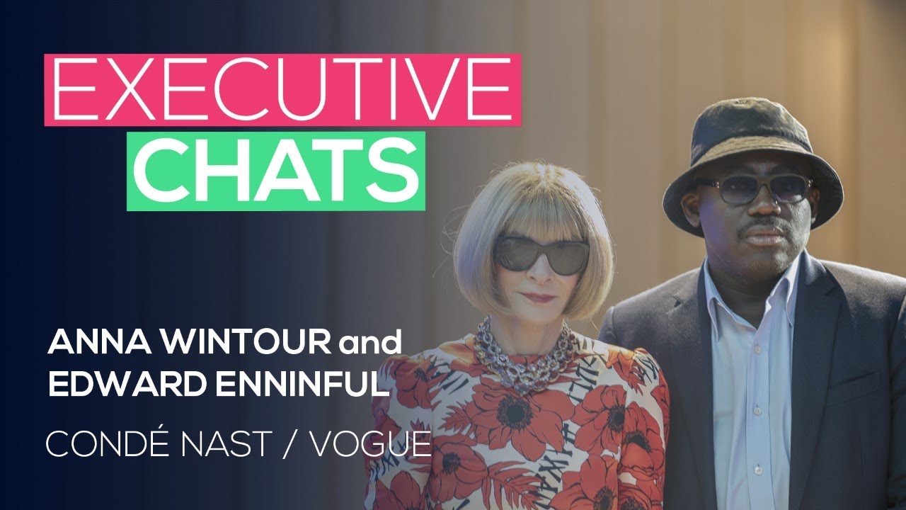 Executive Chat with Anna Wintour and Edward Enninful, Condé Nast/Vogue