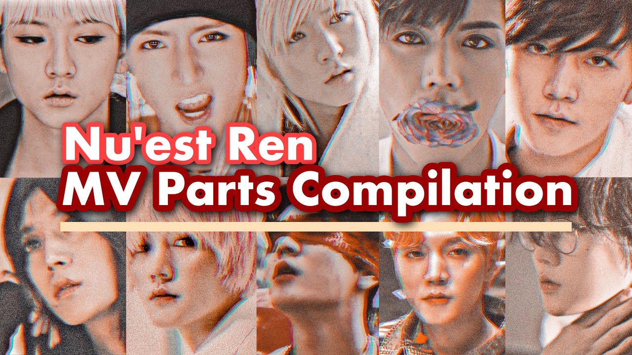 NU'EST Ren MV Parts Compilation [뉴이스트 렌 뮤비 모음]