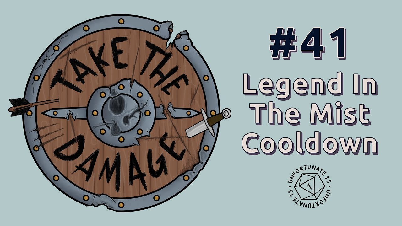 Legend In The Mist Cooldown | Session 41 | Take The Damage Podcast