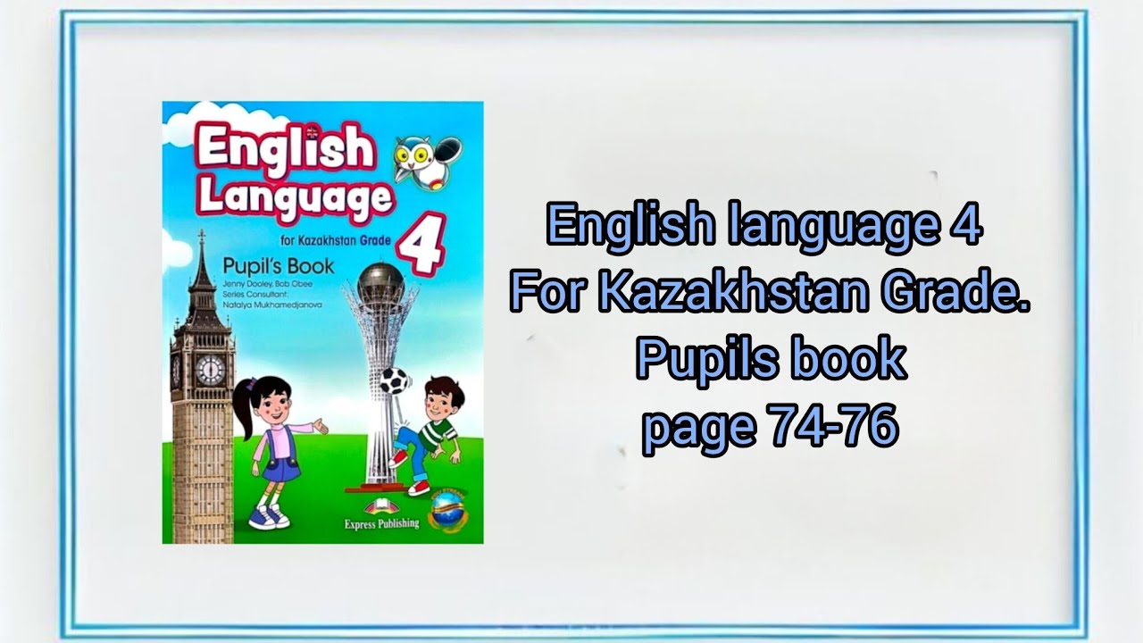 English language 4.Pupils book. page 74-76.