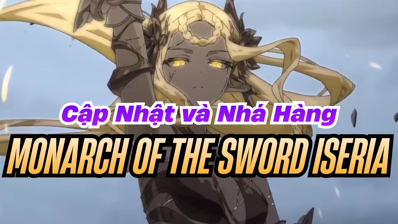 Cập Nhật và Nhá Hàng Monarch of The Sword ISERIA - Epic Seven