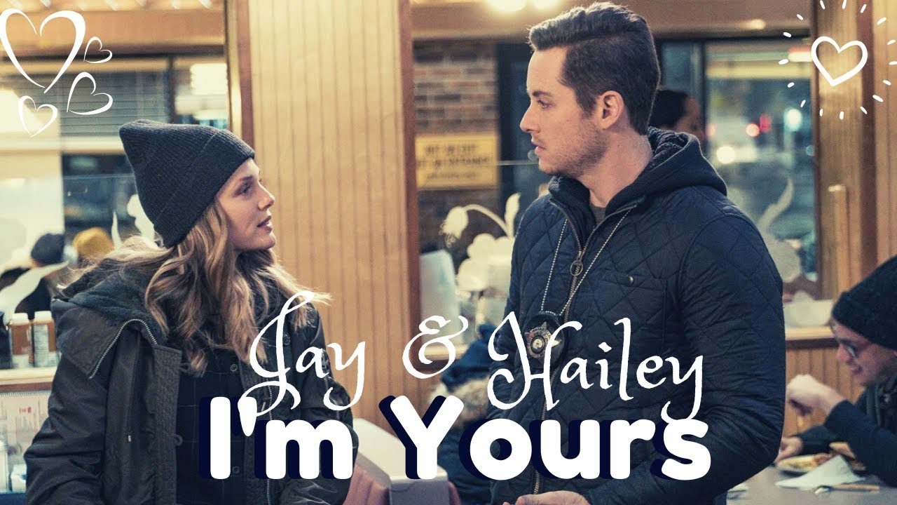 Jay & Hailey 〜 I'm yours. [chicago pd]