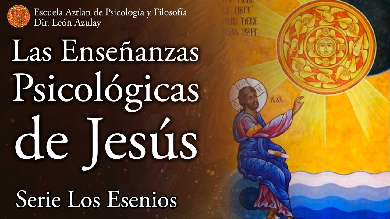 Las Enseñanzas Psicológicas de Jesús - de la Serie Los Esenios