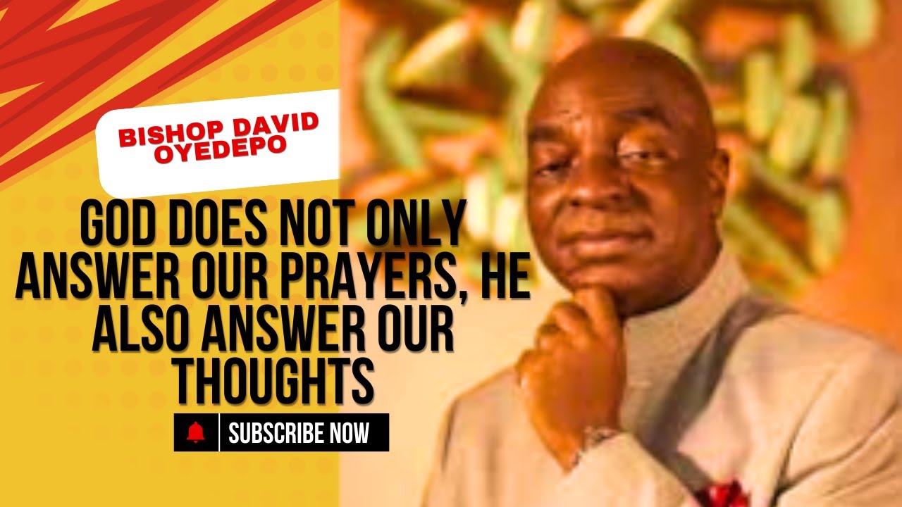 GOD DOES NOT ONLY ANSWER OUR PRAYERS, HE ALSO ANSWER OUR THOUGHTS || BISHOP DAVID OYEDEPO