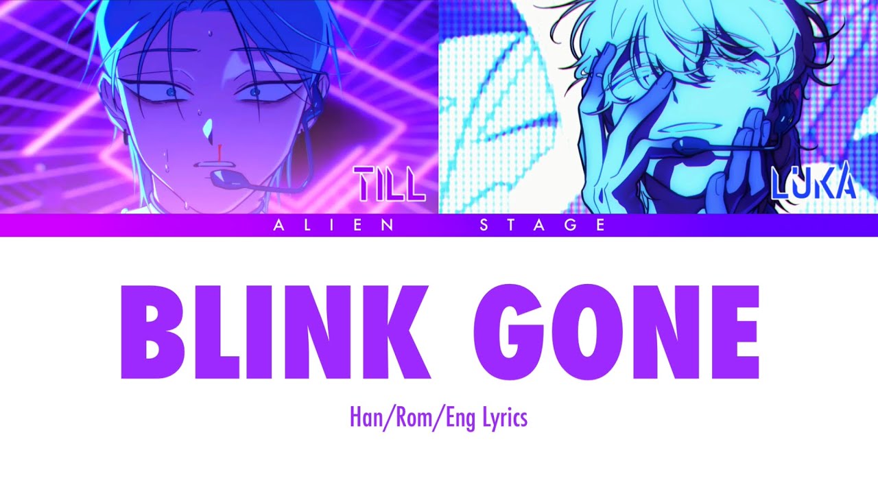 Blink Gone Lyrics - BL8M (Luka) & Akugetsu (Till) Alien Stage ALNST