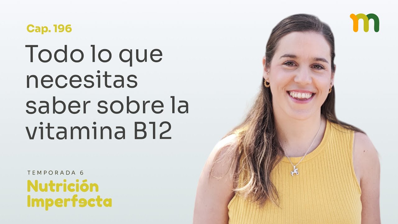196.  Todo lo que necesitas saber sobre la vitamina B12