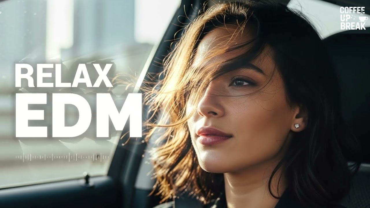 EDM Relax - Chill & Focus Lo-Fi EDM | Background Music for Study, Work & Everyday Moments