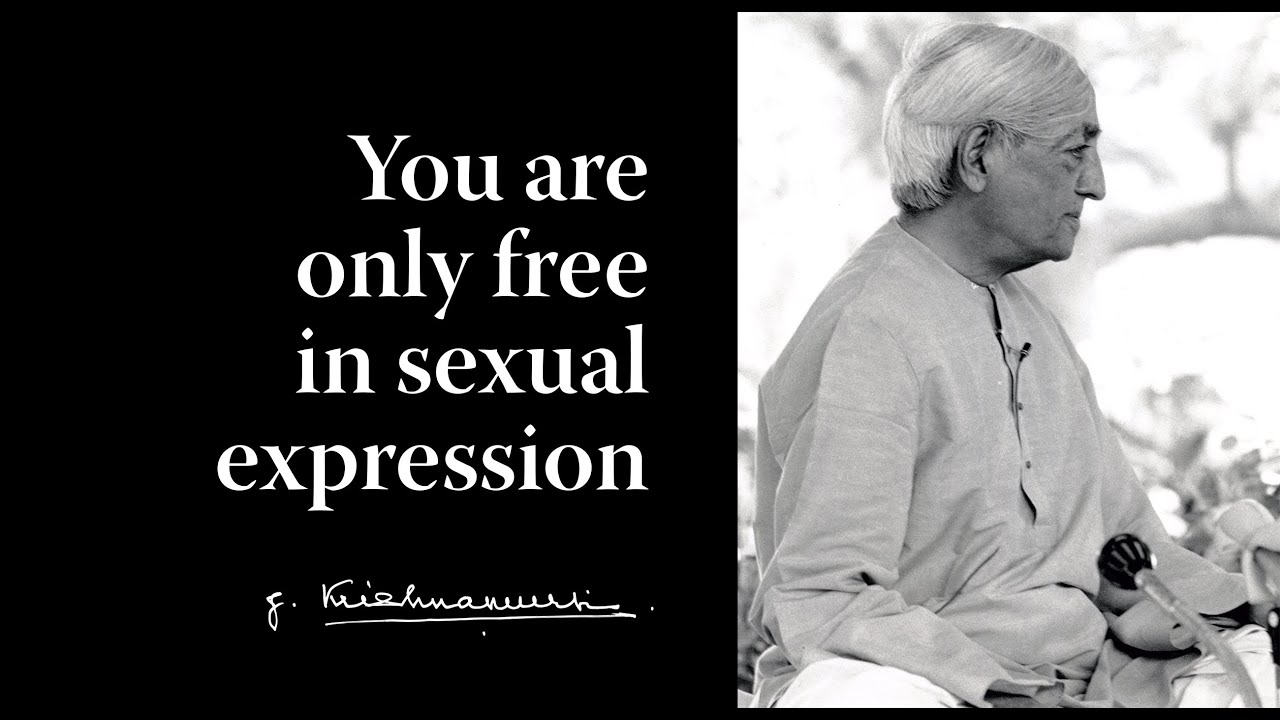 You are only free in sexual expression | Krishnamurti