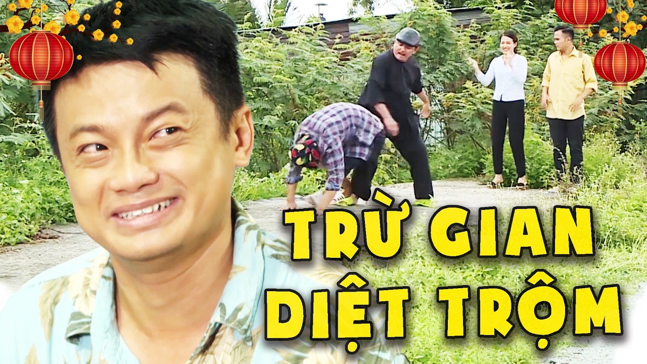 TRỪ GIAN DIỆT TRỘM - PHIM VIỆT NAM 2026💖PHIM HÀI VIỆT NAM💖PHIM TRUYỀN HÌNH VIỆT NAM💖PHIM HÀI TẾT