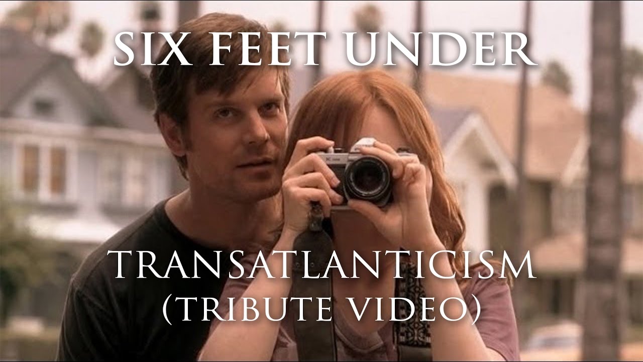 Six Feet Under - Transatlanticism (tribute video)