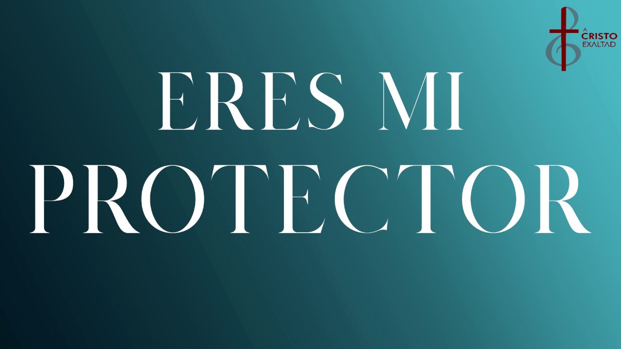 Eres mi protector