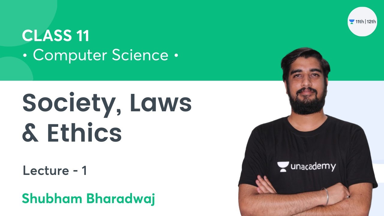 Society, Laws and Ethics-L1 | Class 11 Computer Science | Unacademy Class 11&12 | Shubham Bharadwaj