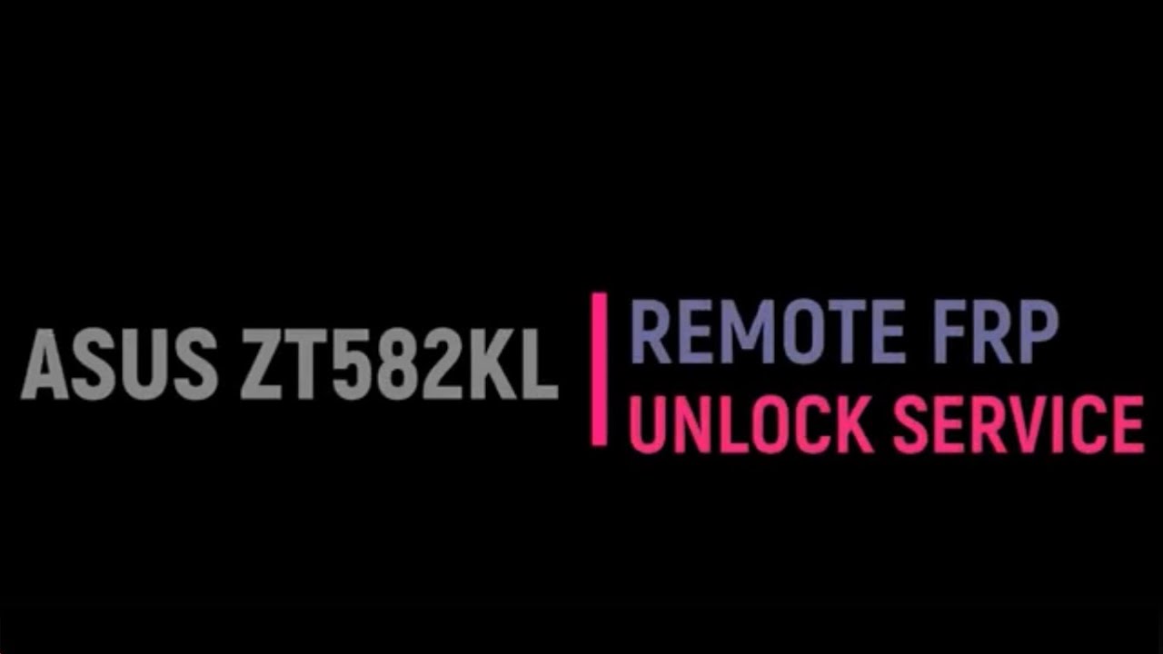 ASUS ZT582KL P00J FRP REMOVAL SERVICES