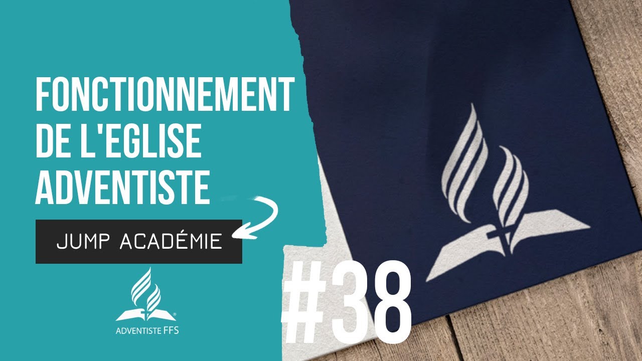 JUMP ACADEMIE #38 | Le fonctionnement de l'Eglise adventiste