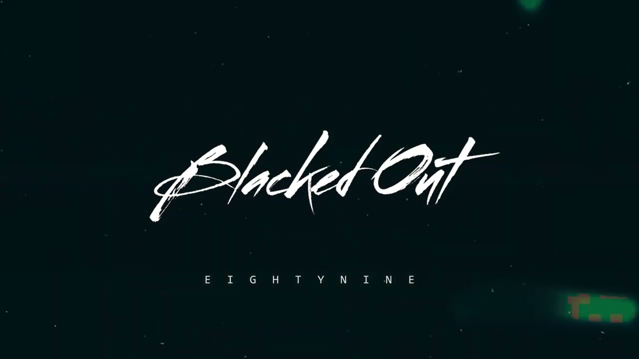 E I G H T Y N I N E - Blacked Out