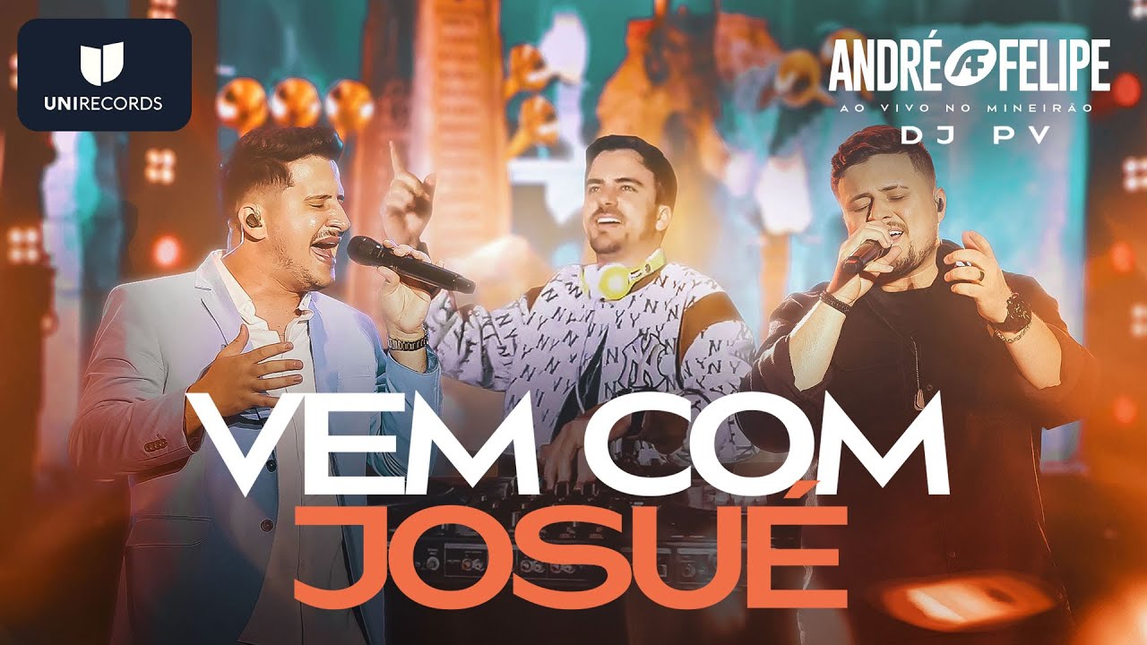 André e Felipe, DJ PV - Vem com Josué [Ao Vivo no Mineirão]