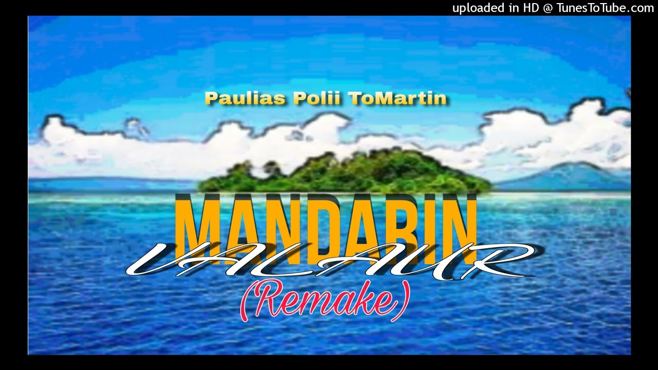Mandarin Valaur ( Remake) _ Paulias Polii ToMartin _ @pnglocalmusic