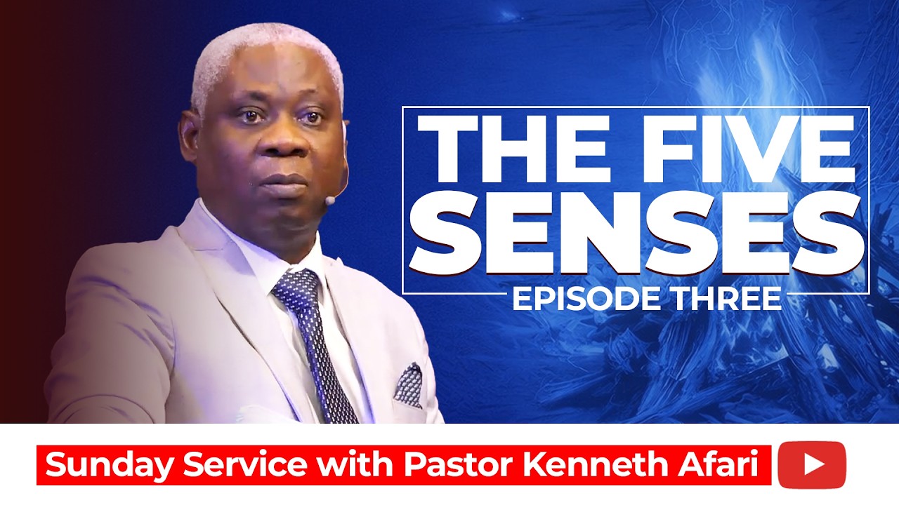 The Five Senses (III) | By Ps. Kenneth Afari