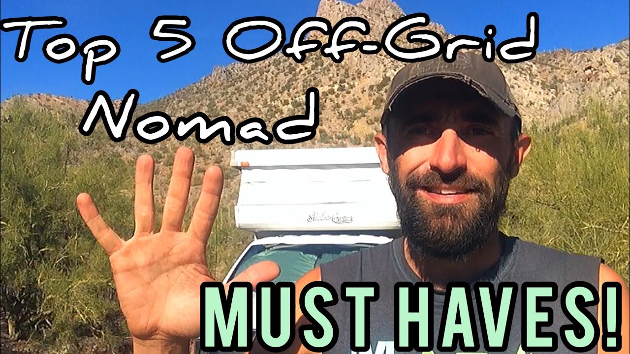 Top 5 Off Grid Nomad Must Haves