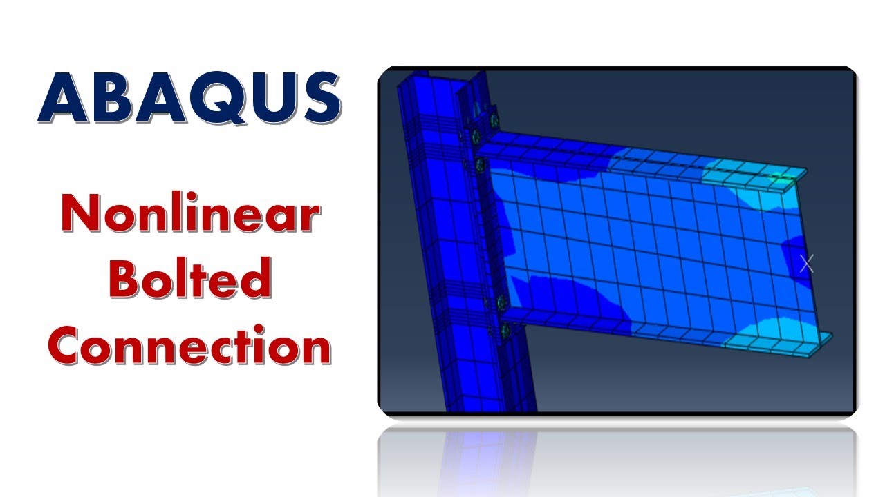 Abaqus: Nonlinear semi-rigid bolted steel beam-column connection model and analyze