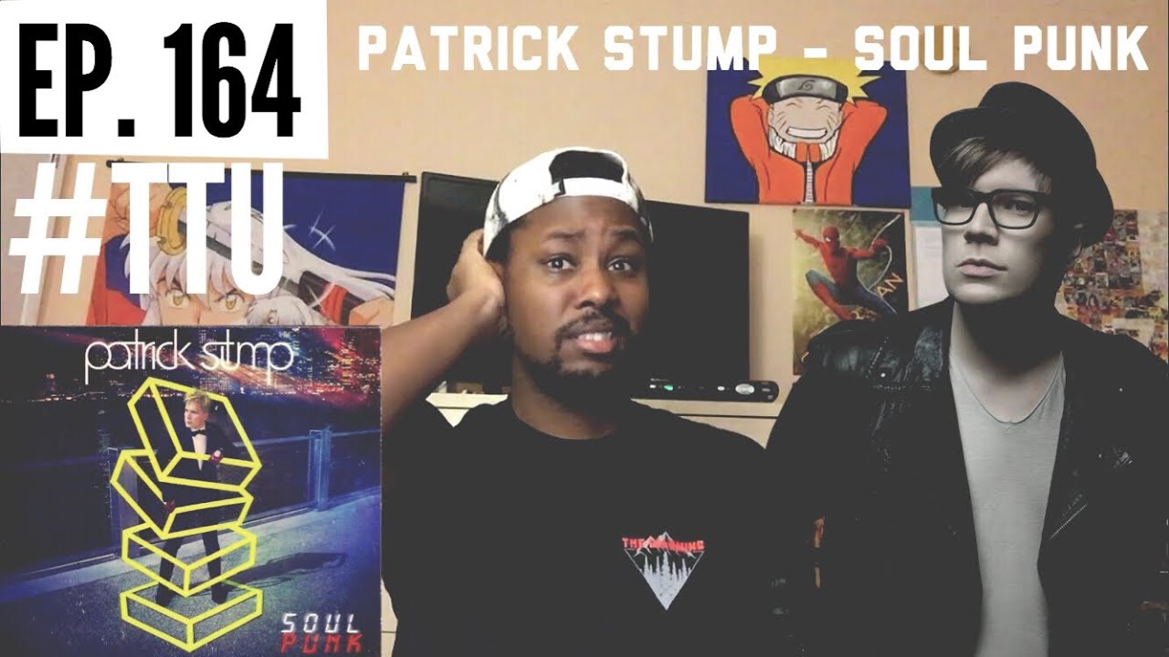 EPISODE 164: Patrick Stump - Soul Punk ALBUM REACTION + REVIEW