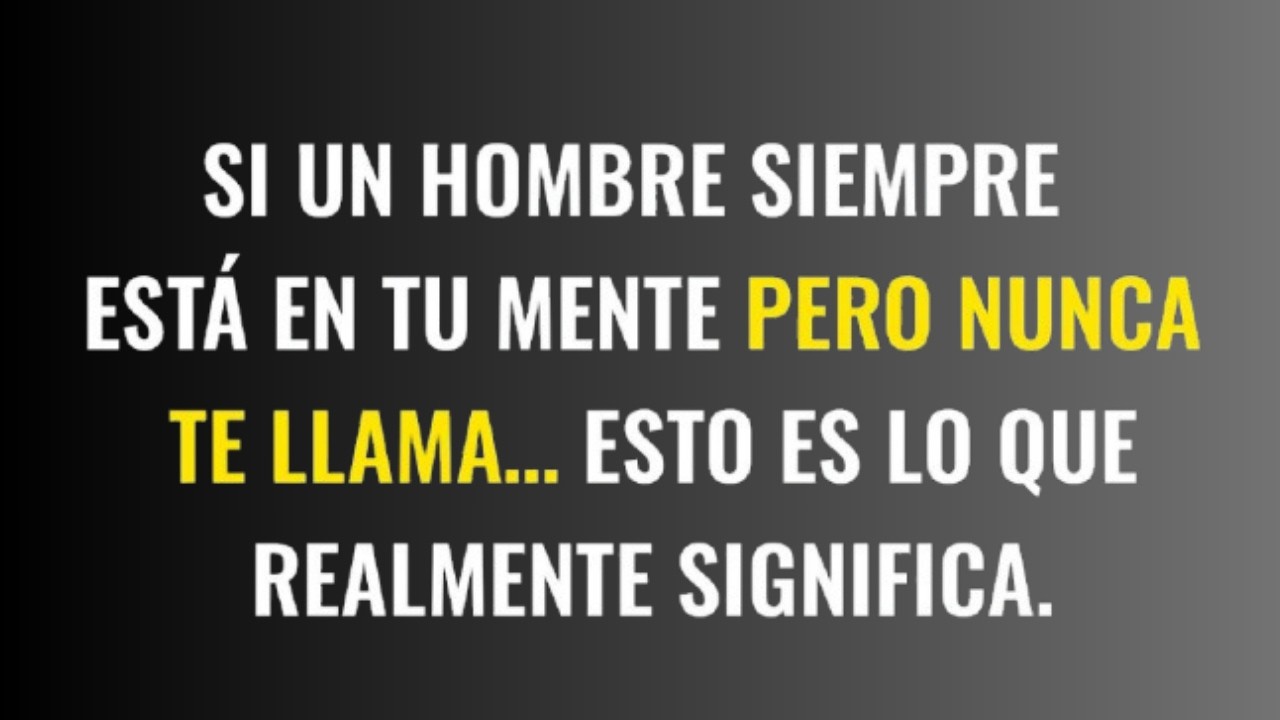 Si un hombre está siempre en tu mente pero nunca llama, esto es lo que realmente significa