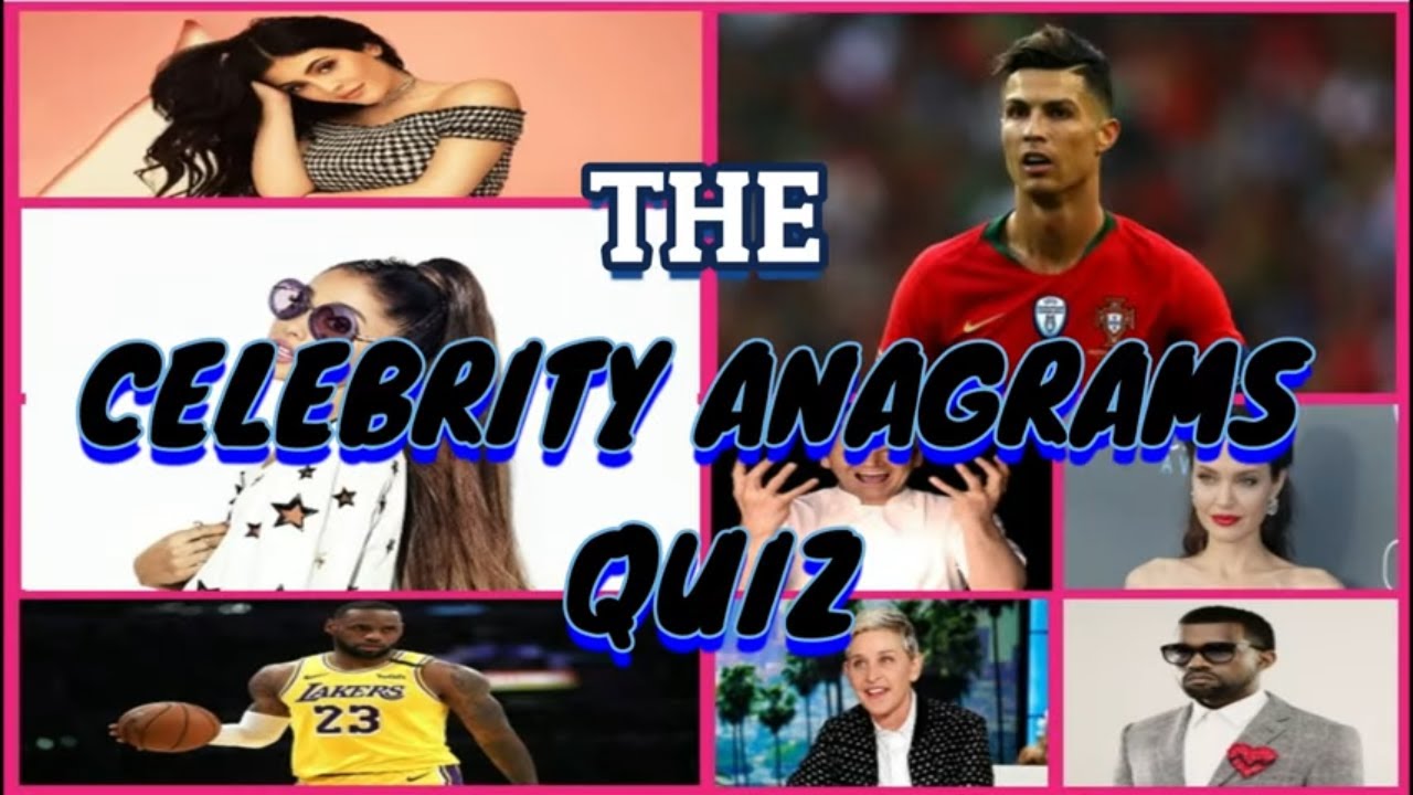 The Celebrity Anagrams Quiz