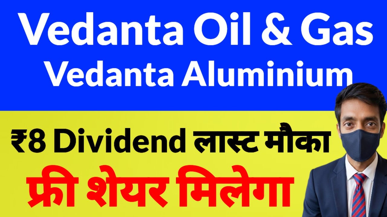 Vedanta Oil and Gas share news, Vedanta Aluminium share news, Vedanta Dividend news, Vedanta Deme...