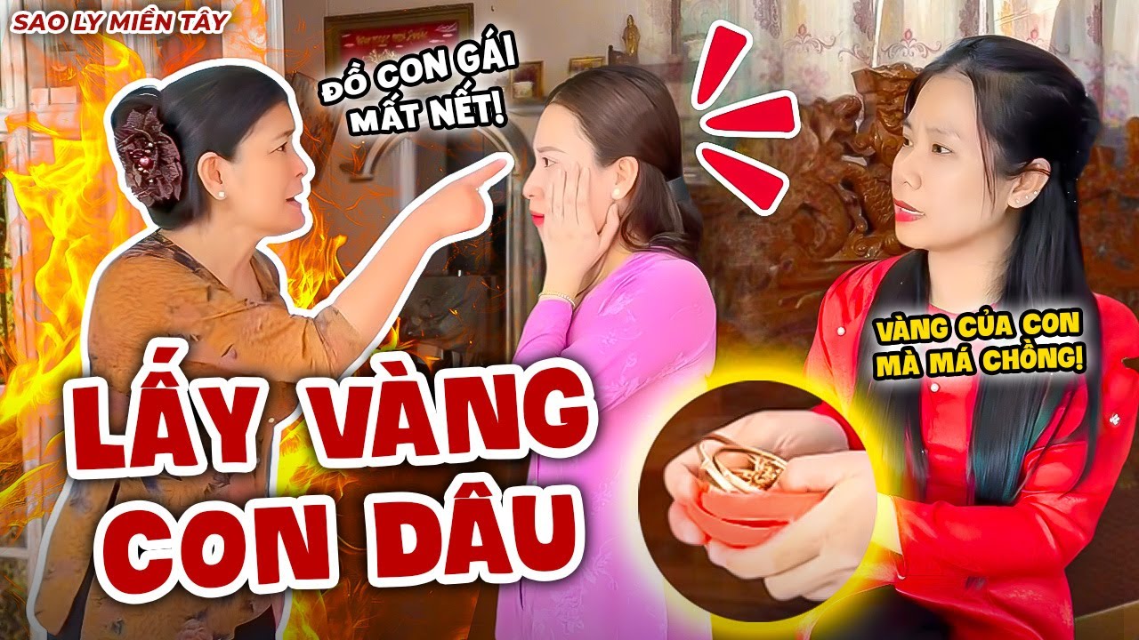 Mẹ Ruột Đuổi Cổ Con Gái Vì Nghi Lấy Vàng Của Con Dâu | Sao Ly Miền Tây