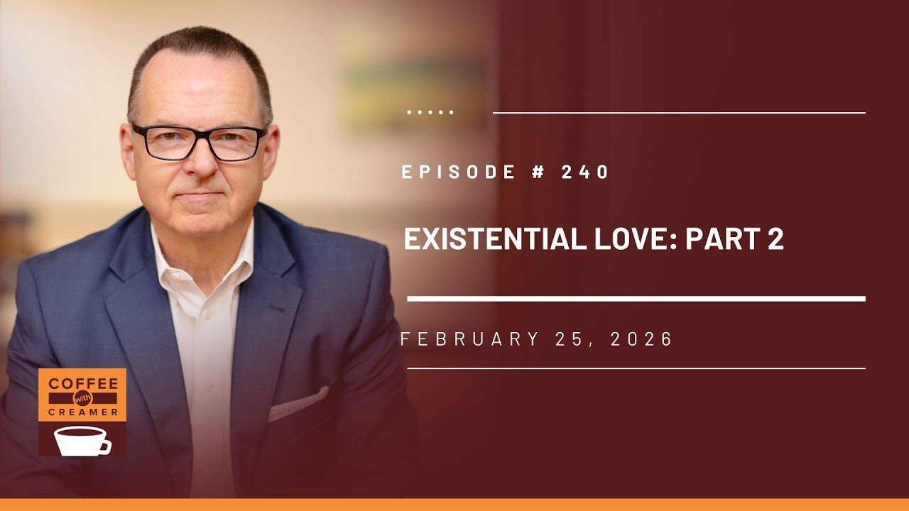 Existential Love: Part 2 | Episode 240