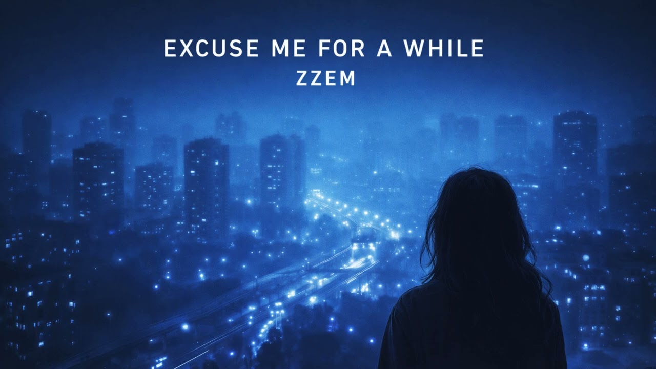 zzem - excuse me for a while