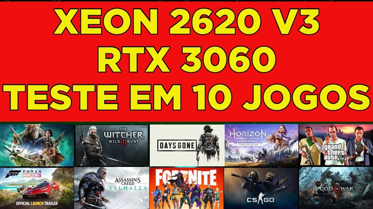 XEON 2620 V3 RTX 3060 TESTE EM 10 JOGOS