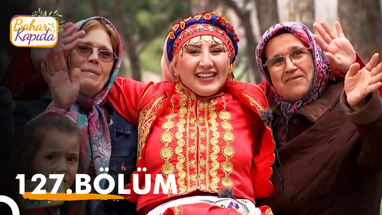 Bahar Kapıda 127. Bölüm | Kırklareli 2. Bölüm