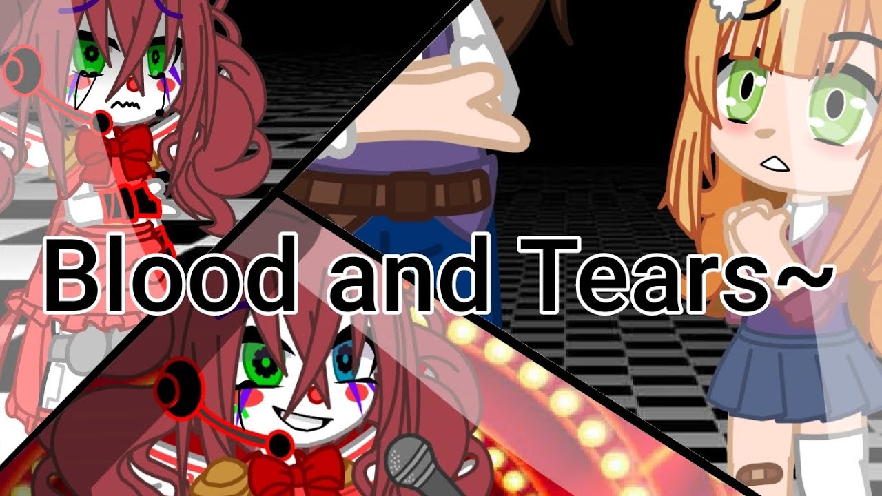 Blood and Tears|||Song from Random Encounters|||FT.Sister location and past Aftons|||TW:Blood|||Gcmv