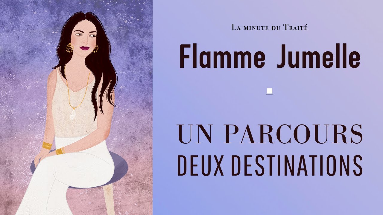 Flammes jumelles : UN parcours, DEUX destinations