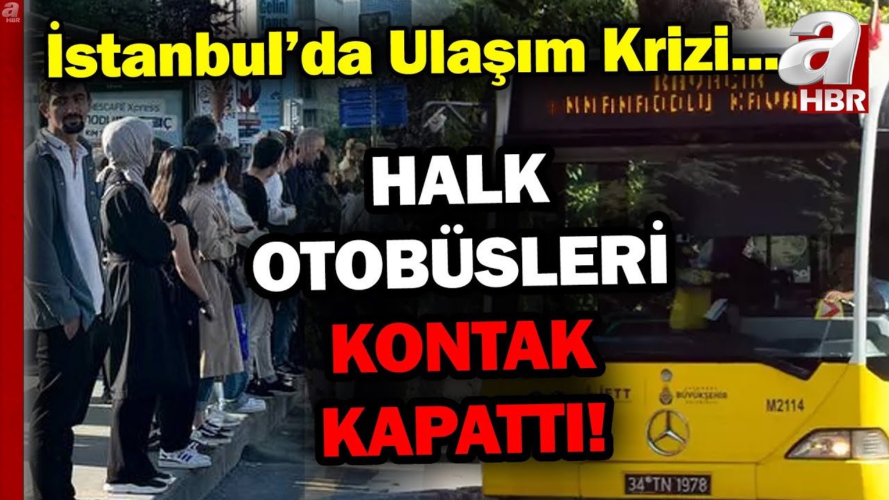 Halk Otobüsleri Kontak Kapattı... Özel Halk Otobüsleri İBB'den Ödeme Alamıyor! | A Haber