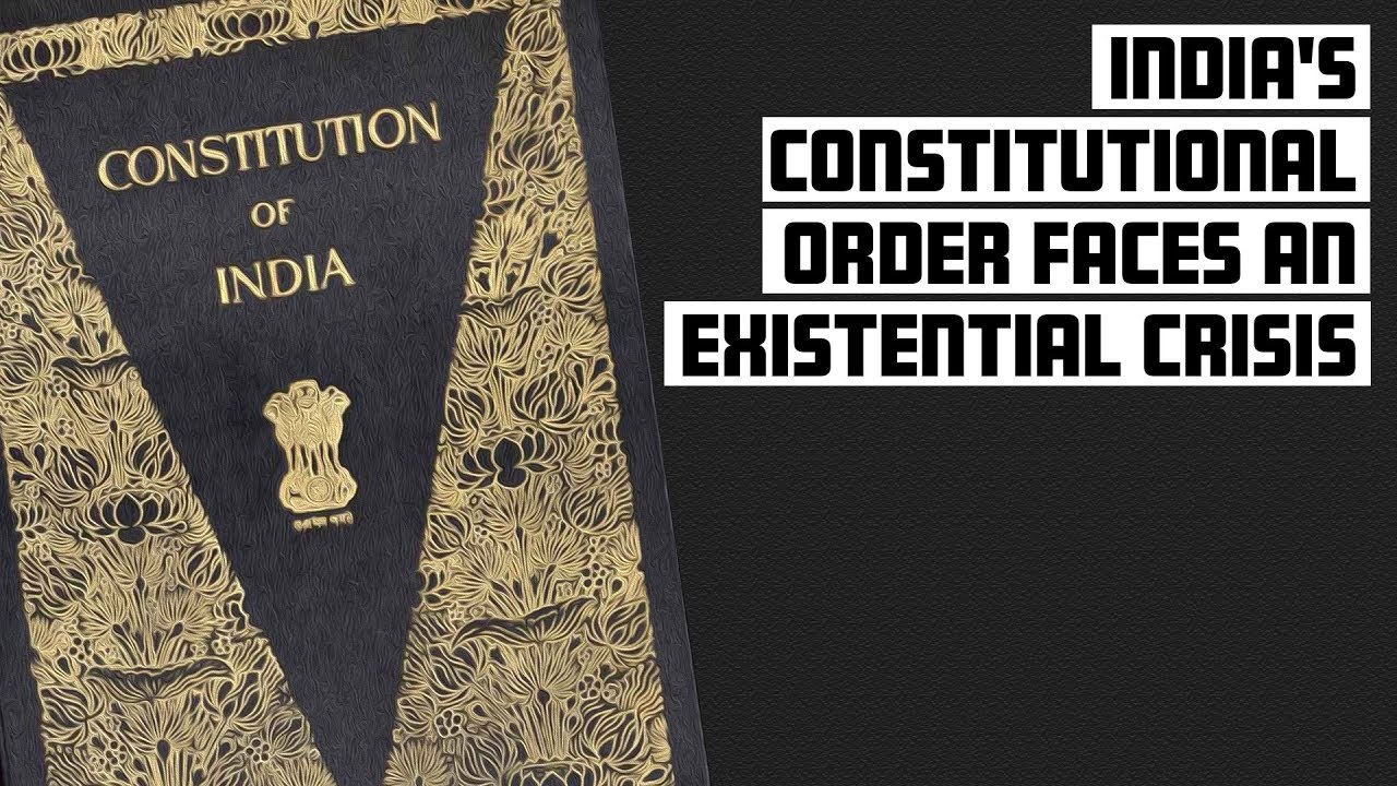 India's constitutional order faces an existential crisis