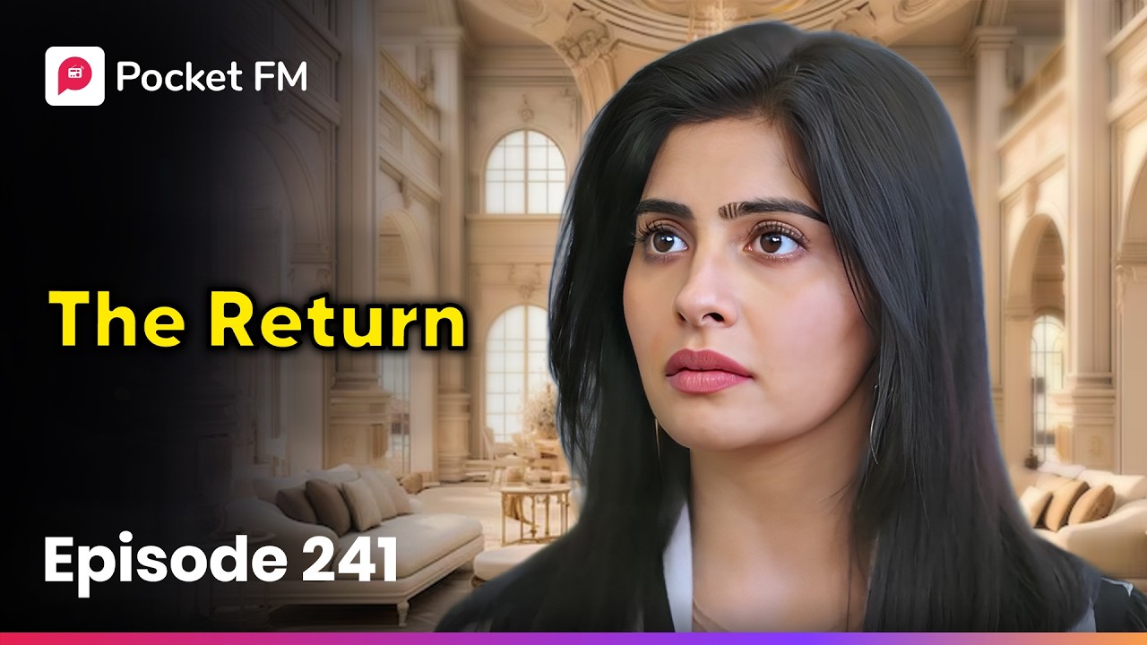 Episode 241 | The Return | Pocket FM